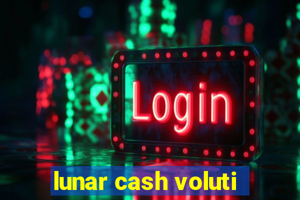 lunar cash voluti